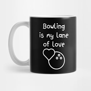 Bowling is my lane of love Mug